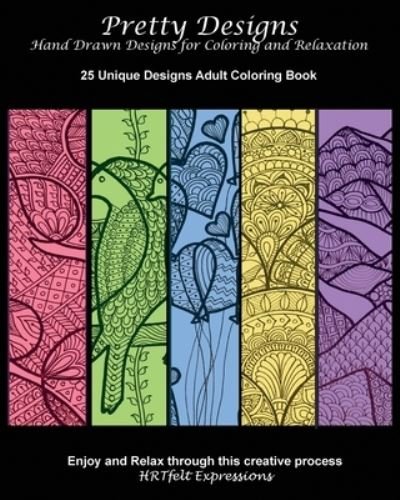 Cover for Hrtfelt Expressions · Pretty Designs - Hand Drawn Designs for Coloring and Relaxation - 25 Unique Designs Adult Coloring Book - Enjoy and Relax Through This Creative Process (Pocketbok) (2020)