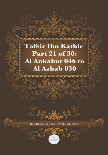 Cover for Muhammad Abdul-Rahman · Tafsir Ibn Kathir Part 21 of 30: Al Ankabut 046 To Al Azhab 030 (Paperback Book) [Abridged edition] (2021)