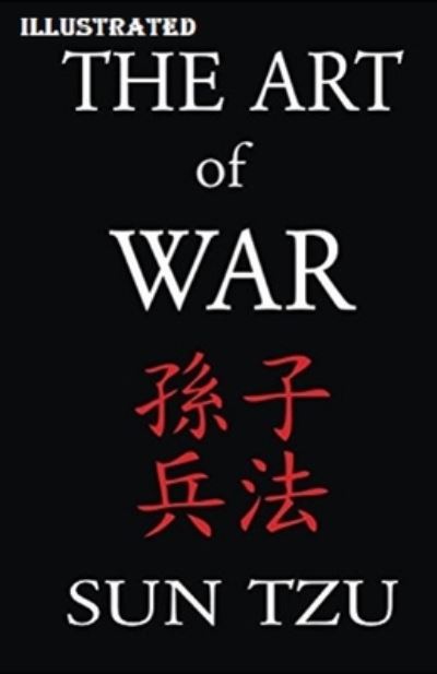 The Art of War Illustrated - Sun Tzu - Kirjat - Independently Published - 9798726949345 - tiistai 23. maaliskuuta 2021