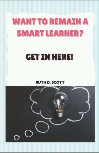 Cover for Ruth D Scott · Want to Remain a Smart Learner? (Paperback Book) (2021)