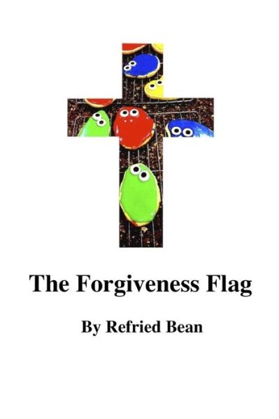 Cover for Refried Bean · The Forgiveness Flag (Paperback Book) (2021)