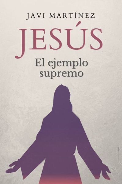 Cover for Javi Martinez · Jesus: El ejemplo supremo (Paperback Book) (2021)