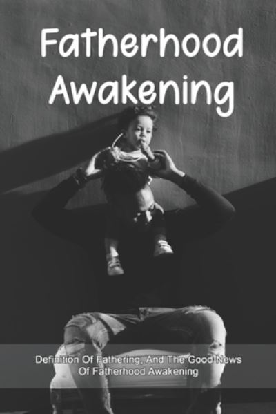 Cover for Fermin Bantz · Fatherhood Awakening (Paperback Book) (2021)