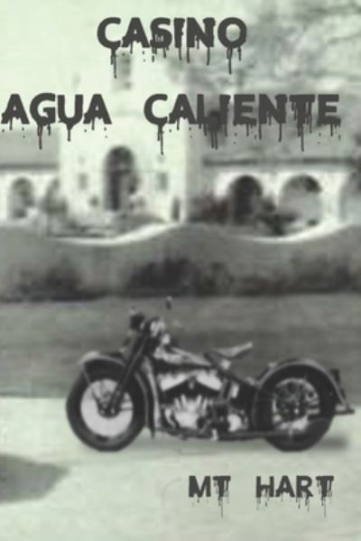 Casino Agua Caliente - Mt Hart - Książki - Independently Published - 9798735099345 - 8 kwietnia 2021
