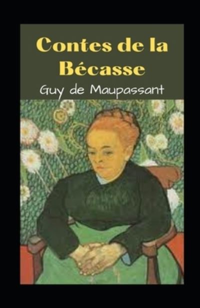 Cover for Guy de Maupassant · Contes de la Becasse Illustree (Paperback Book) (2021)