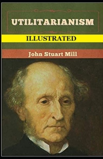 Cover for John Stuart Mill · Utilitarianism Illustrated (Paperback Book) (2021)