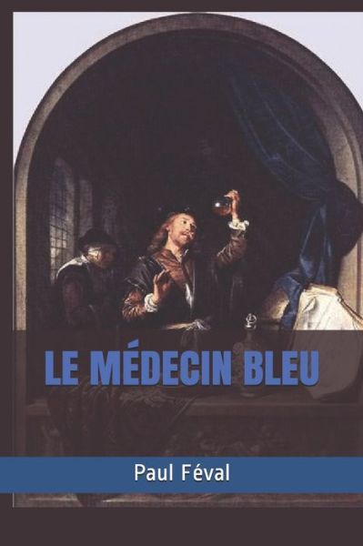 Cover for Paul Feval · Le Medecin Bleu (Paperback Book) (2021)