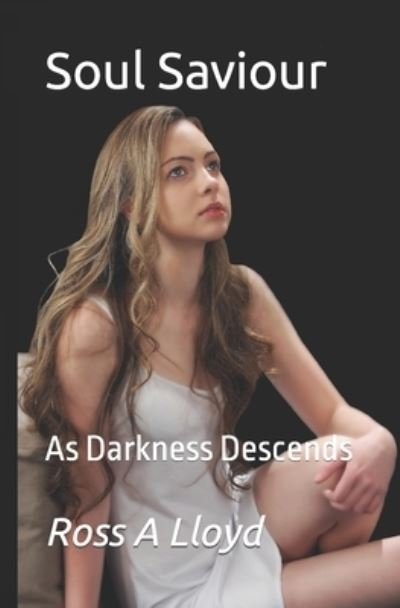 Cover for Ross Alexander Lloyd · Soul Saviour: As Darkness Descends - As Darkness Descends (Pocketbok) (2021)