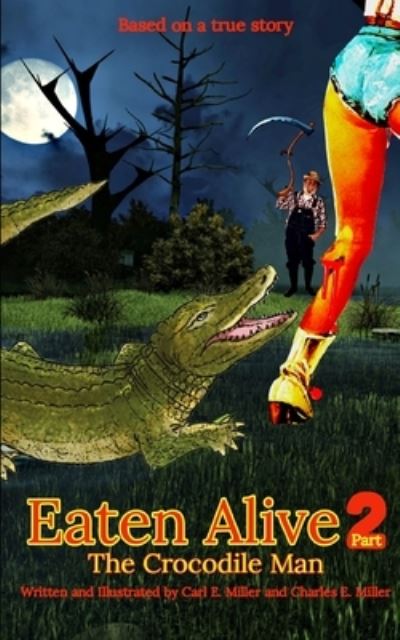 Cover for Charles E Miller · Eaten Alive 2: The Crocodile Man (Paperback Book) (2021)