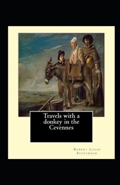 Travels with a Donkey in the Cevenne Annotated - Robert Louis Stevenson - Bøger - Independently Published - 9798800342345 - 11. april 2022