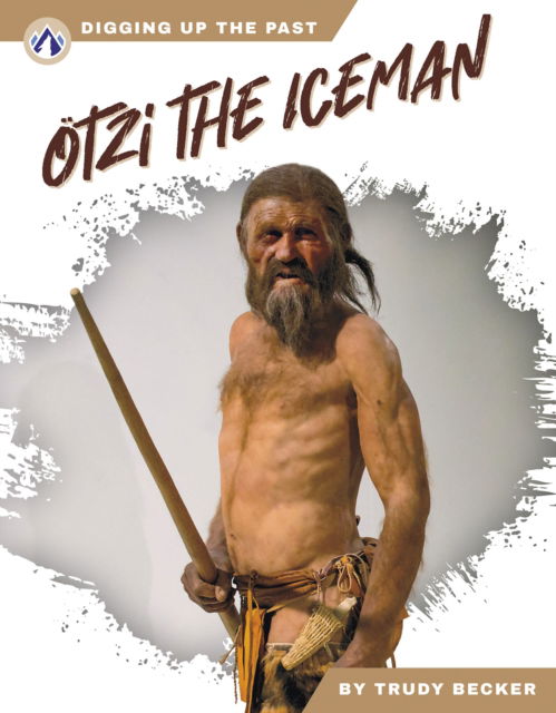 Cover for Trudy Becker · Otzi the Iceman - Digging Up the Past (Gebundenes Buch) (2025)