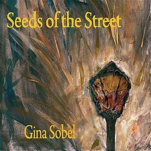 Cover for Gina Sobel · Seeds of the Street (CD) [Digipack] (2011)