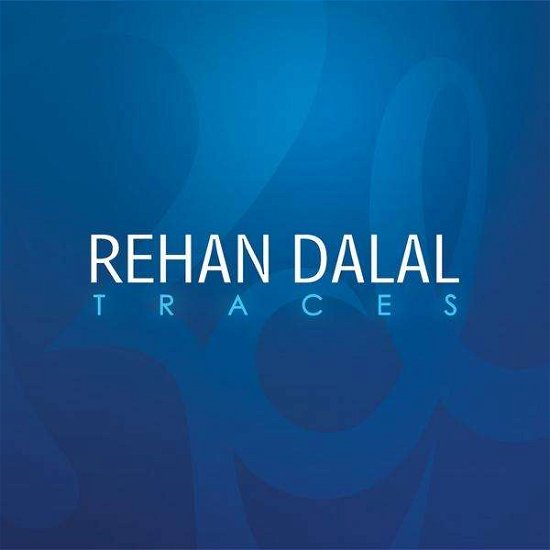 Traces - Rehan Dalal - Muziek - Reflex Records - 0753182111346 - 30 maart 2010
