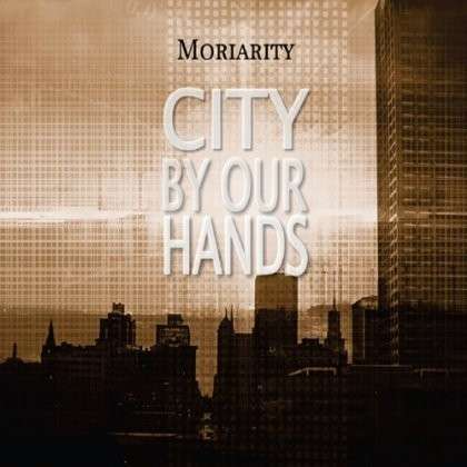 Cover for Moriarity · City by Our Hands (CD) [Digipack] (2013)