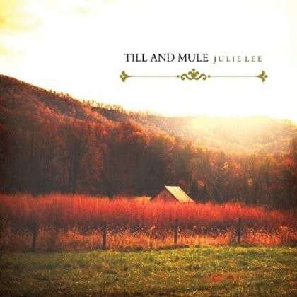 Cover for Julie Lee · Till &amp; Mule (CD) (2013)