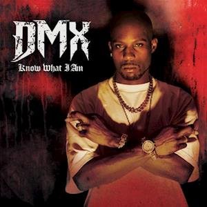 Know What I Am - Dmx - Musiikki - X-RAY RECORDS NYC - 0889466286346 - perjantai 24. kesäkuuta 2022