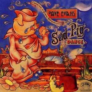 Cover for Dave Evans · Sad Pig Dance (CD) (2021)
