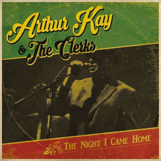 Arthur Kay and the Clerks · The Night I Came Home (CD) (2017)