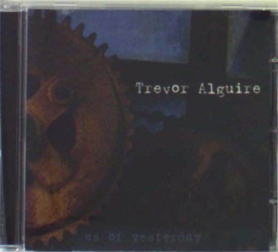Cover for Trevor Alguire · Trevor Alguire - As Of Yesterday (CD) (2007)