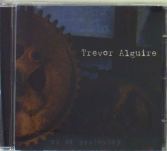 Trevor Alguire - As Of Yesterday - Trevor Alguire - Musikk - Blue Rose - 4028466304346 - 22. oktober 2007