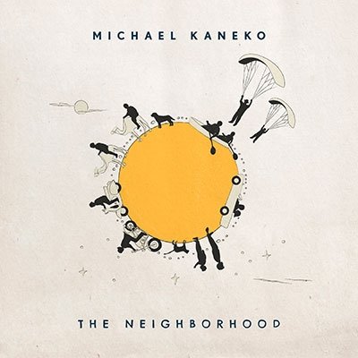 The Neighborhood - Michael Kaneko - Music - ULTRAVYBE - 4580246161346 - June 29, 2022