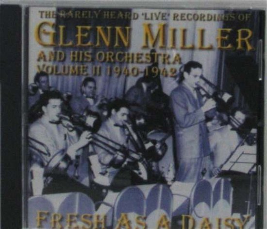 Cover for Glenn Miller &amp; His Orchestra · Fresh As a Daisy Vol. 2 (CD) (2019)