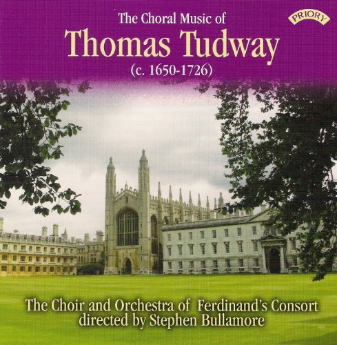 Cover for Choir and Orchestra of Ferdinands Consort / Bullamore · The Choral Music Of Thomas Tudway (C. 1650-1726) (CD) (2018)