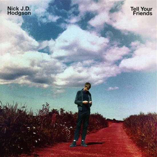 Cover for Hodgson Nick J.D. · Tell Your Friends (CD) (2018)