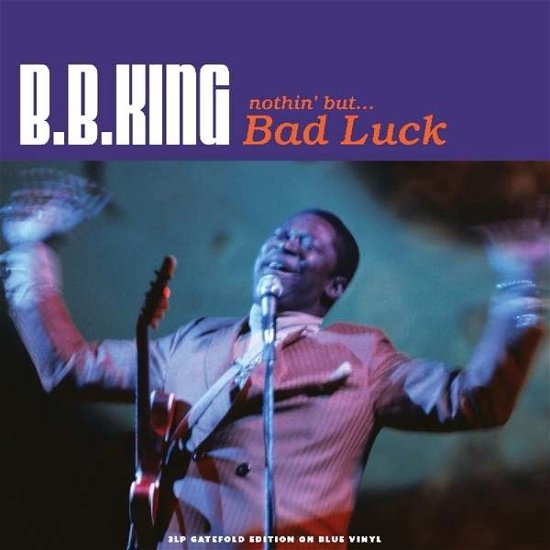 B.b. King · Nothin But... Bad Luck (Blue Vinyl) (LP) [Coloured edition] (2017)