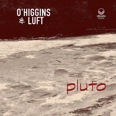 O'higgins & Luft · Pluto (CD) (2022)