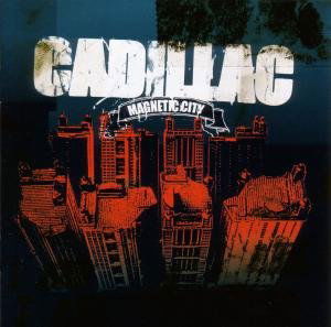 Cadillac-magnetic City - Cadillac - Music - KONGT - 7332181006346 - August 16, 2007