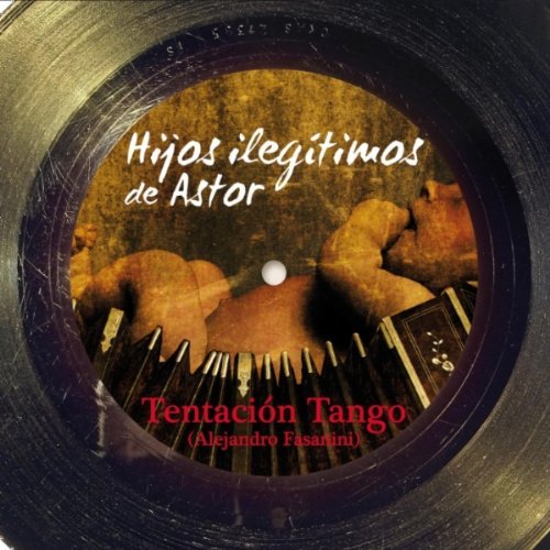 Hijos Ilegitimos De Astor - Tentacion Tango - Musiikki - MUSIC CENTER - 8025965004346 - lauantai 23. lokakuuta 2010