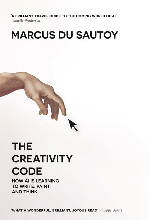 The Creativity Code: How AI is learning to write, paint and think - Marcus du Sautoy - Kirjat - Fourth Estate - 9780008296346 - torstai 7. maaliskuuta 2019