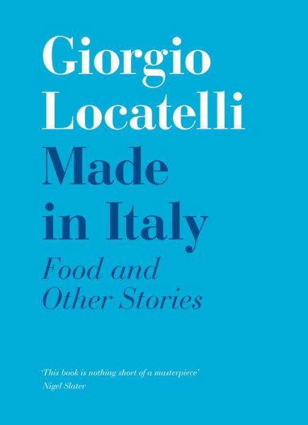 Made in Italy: Food and Stories - Giorgio Locatelli - Books - HarperCollins Publishers - 9780008548346 - June 9, 2022