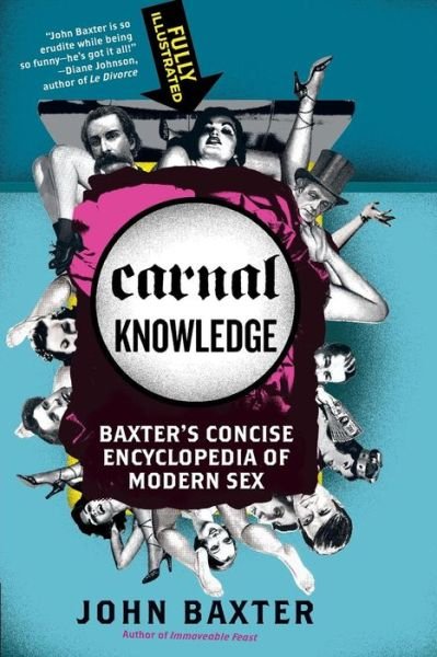 Cover for John Baxter · Carnal Knowledge: Baxter's Concise Encyclopedia of Modern Sex (Taschenbuch) [Original edition] (2009)