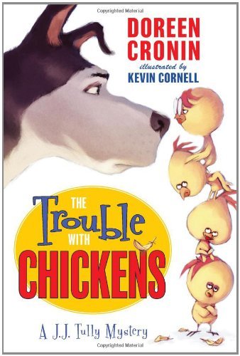 The Trouble with Chickens: A J.J. Tully Mystery - Doreen Cronin - Bøger - HarperCollins - 9780061215346 - 24. januar 2012