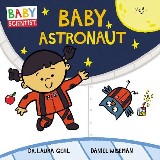 Cover for Dr. Laura Gehl · Baby Astronaut - Baby Scientist (Kartonbuch) (2019)