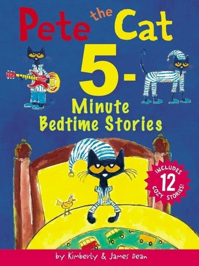 Cover for James Dean · Pete the Cat: 5-Minute Bedtime Stories: Includes 12 Cozy Stories! - Pete the Cat (Hardcover Book) (2020)