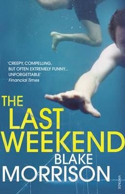 The Last Weekend - Blake Morrison - Books - Vintage Publishing - 9780099542346 - May 5, 2011