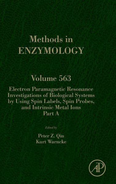 Electron Paramagnetic Resonance Investigations of Biological Systems by Using Spin Labels, Spin Probes, and Intrinsic Metal Ions Part A - Methods in Enzymology - Peter Z Qin - Bücher - Elsevier Science Publishing Co Inc - 9780128028346 - 5. Oktober 2015