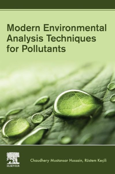 Modern Environmental Analysis Techniques for Pollutants - Mustansar Hussain, Chaudhery (Adjunct Professor and Director of laboratories, New Jersey Institute of Technology (NJIT), USA) - Livros - Elsevier Science Publishing Co Inc - 9780128169346 - 21 de agosto de 2019