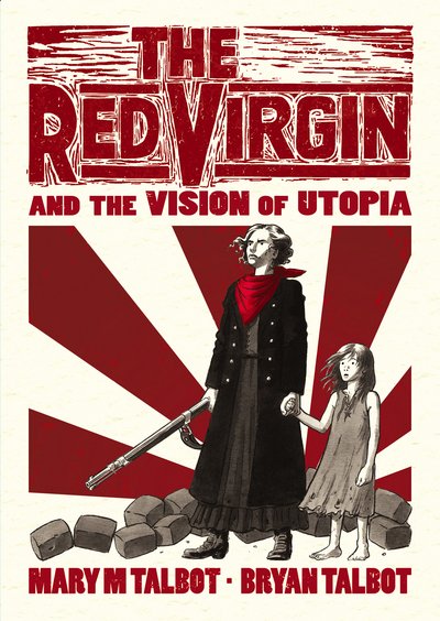 Cover for Bryan Talbot · The Red Virgin and the Vision of Utopia (Gebundenes Buch) (2016)