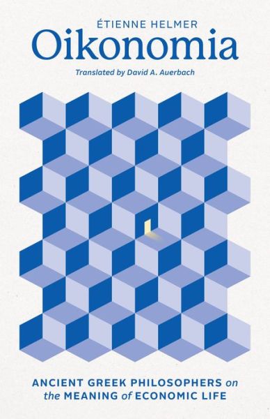 Cover for Etienne Helmer · Oikonomia: Ancient Greek Philosophers on the Meaning of Economic Life (Hardcover Book) (2024)