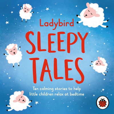 Cover for Ladybird · Ladybird Sleepy Tales: Ten calming stories to help little children relax at bedtime - Sleep Series (Audiobook (CD)) [Unabridged edition] (2019)