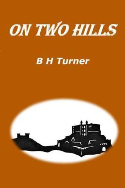 Cover for B H Turner · On Two Hills (Pocketbok) (2018)