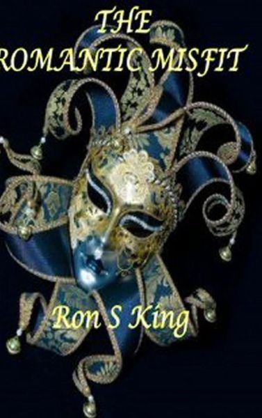 Cover for Ron S King · The Romantic Misfit. (Hardcover bog) (2019)