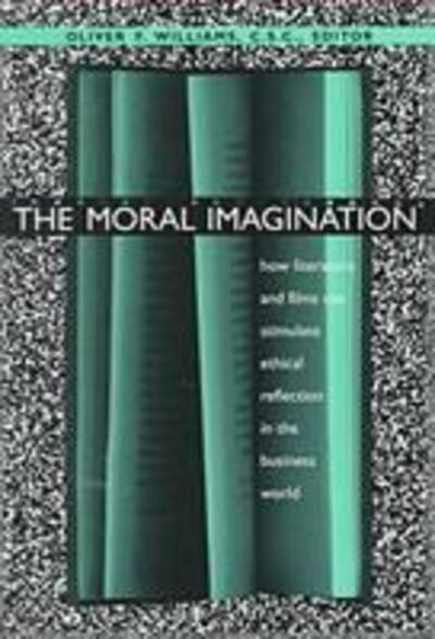 Cover for Williams, Oliver F., C.S.C · The Moral Imagination: How Literature and Films Can Stimulate Ethical Reflection in the Business World - John W. Houck Notre Dame Series in Business Ethics (Paperback Book) (1998)