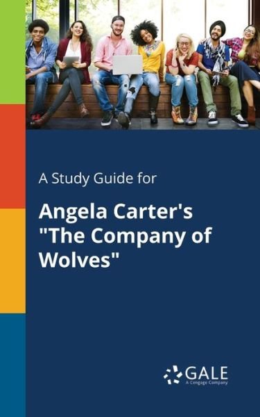 Cover for Cengage Learning Gale · A Study Guide for Angela Carter's &quot;The Company of Wolves&quot; (Taschenbuch) (2018)