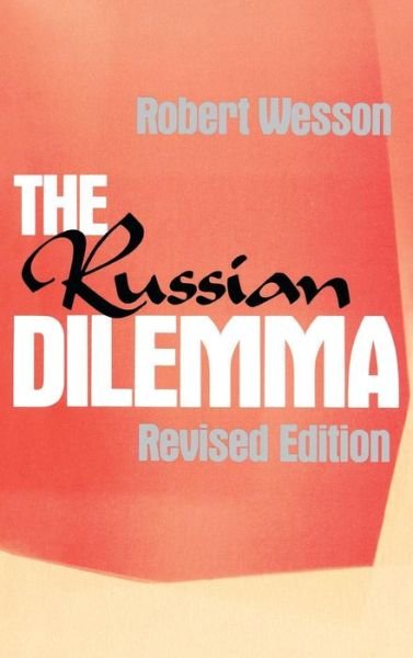 Cover for Robert Wesson · The Russian Dilemma, 2nd Edition (Gebundenes Buch) [2 Revised edition] (1985)