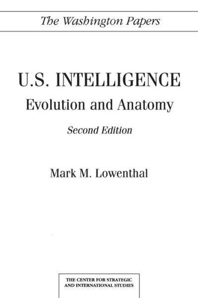 U.S. Intelligence: Evolution and Anatomy - The Washington Papers - Mark M. Lowenthal - Books - Bloomsbury Publishing Plc - 9780275944346 - August 21, 1992